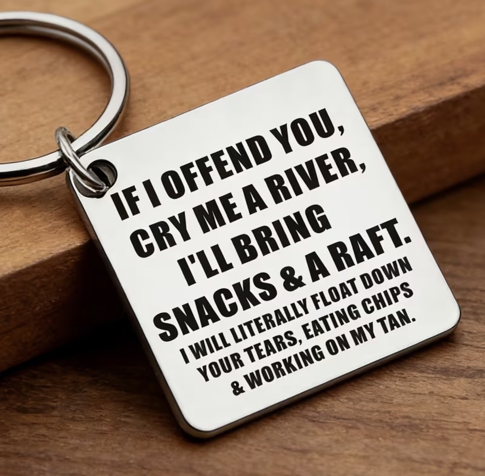 3/$25 If I Offend You, Cry Me A River Stainless Steel Keychain NEW